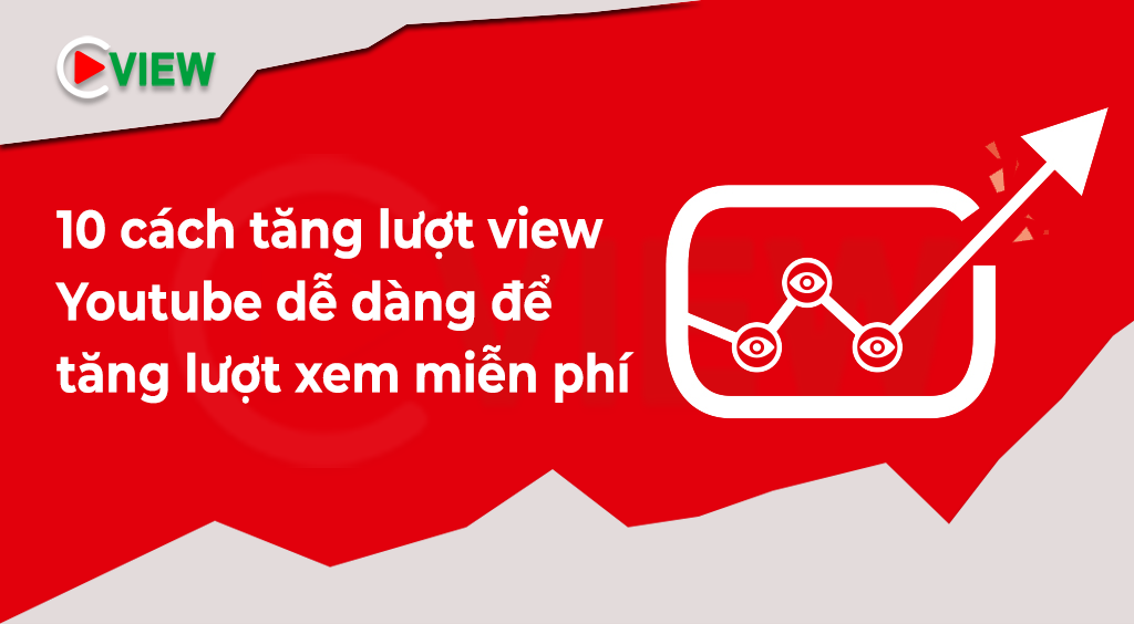 10 cach tang luot view youtube de dang tang luot xem mien phi