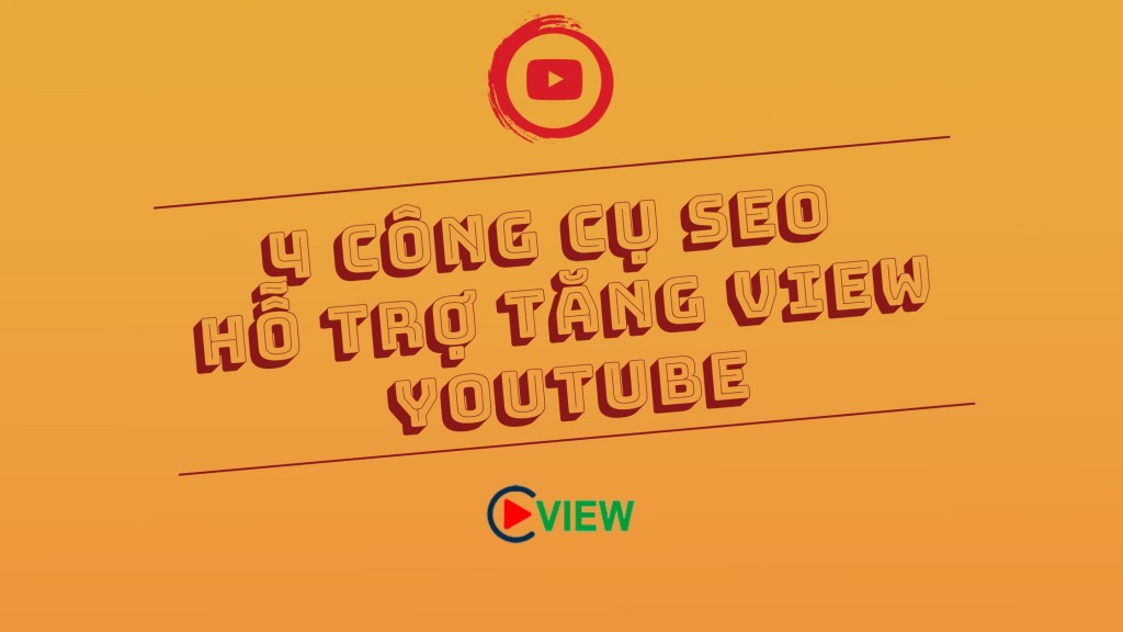 4 công cụ SEO HỖ TRỢ TĂNG VIEW youtube