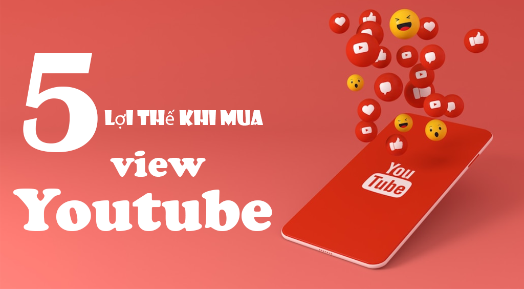 5 lợi thế khi mua view Youtube