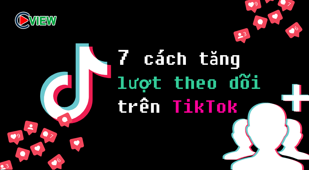 7 cach tang luot theo doi tiktok follow free