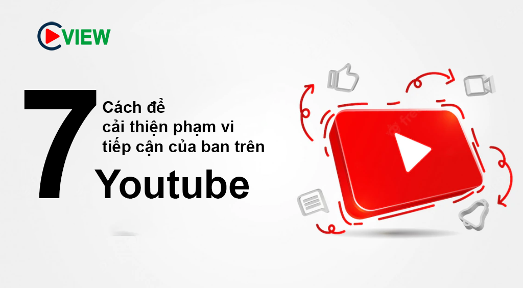 7 cách để cải thiện phạm vi tiếp cận của bạn trên YouTube