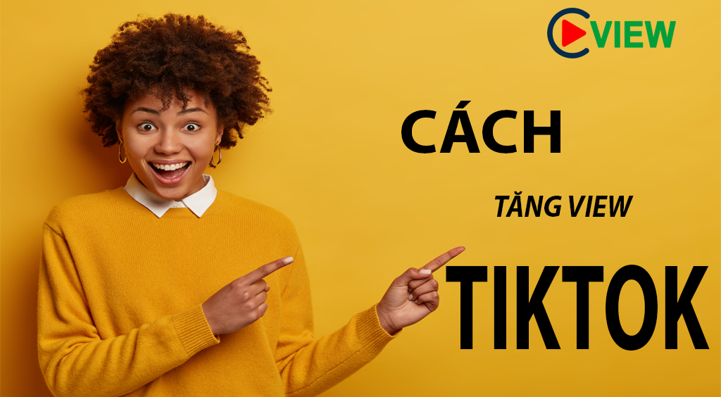 Cách tăng view tiktok
