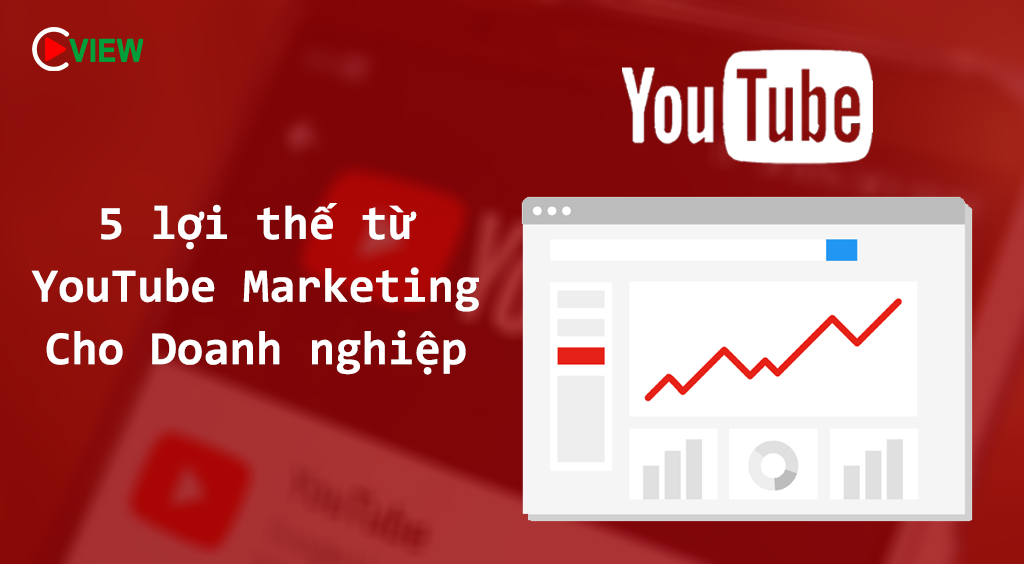 Lợi thế làm youtube marketing cho doanh nghiệp
