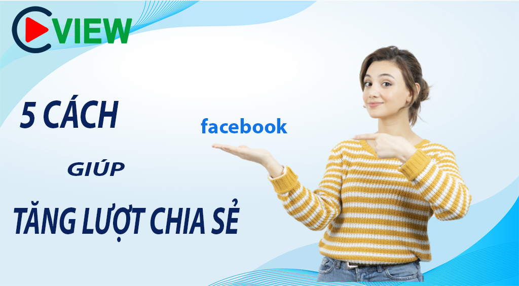 5 Cách tăng lượt chia sẻ bài viết của bạn trên facebook