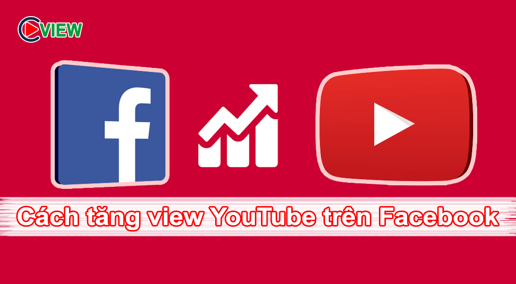 Tăng lượt xem view youtube trên facebook