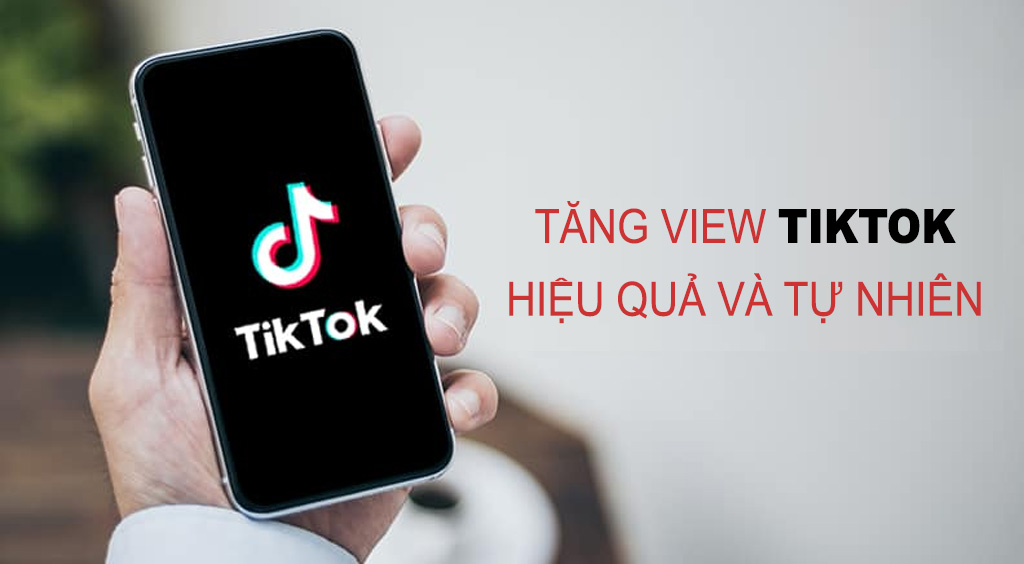 tang view tiktok hieu qua va tu nhien 2020