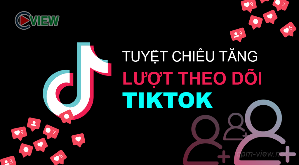 Tuyệt chiêu tăng lượt theo dõi tiktok hiệu quả
