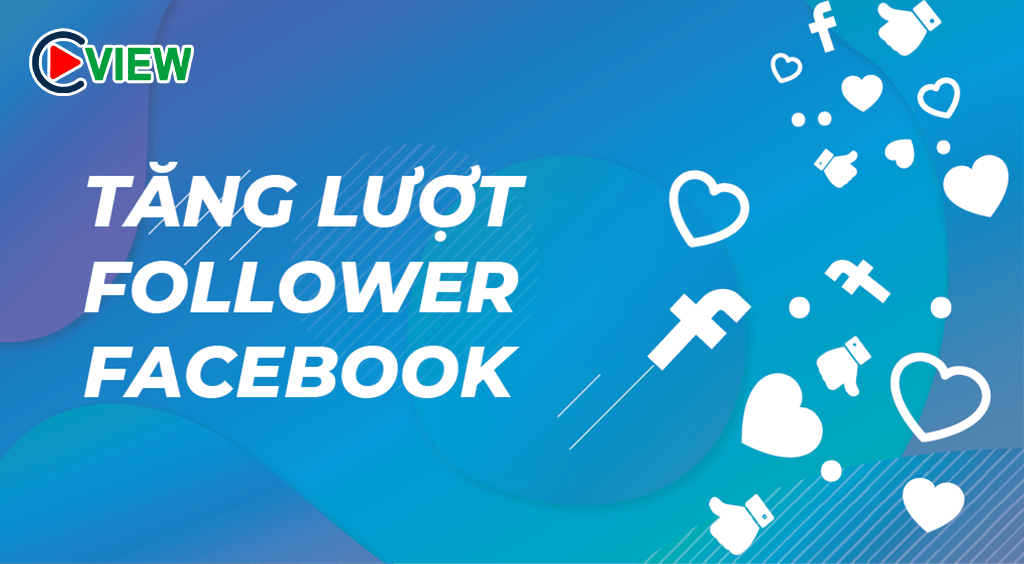tăng lượt theo dõi facebook hiệu quả cpm view