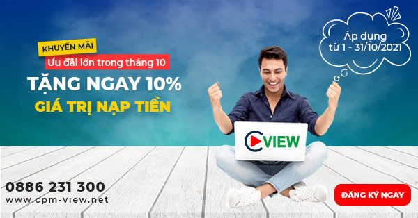 Nạp tiền CPM-VIEW để nhận ưu đãi siêu HOT
